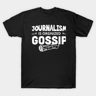 Journalism is organized gossip /Journalist Gift, Journalist  / Gifts For Writers Writer present /  Writer Gift T-Shirt